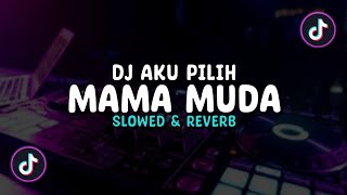 Download lagu DJ Aku Pilih Mama Muda V2 ( Slowed & Reverb ) 🎧 mp3