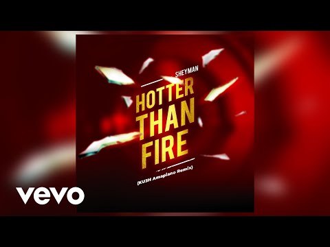 Sheyman - Hotter dan fire (KU3H Amapiano Remix)