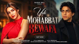 Download lagu New Song 2026 | New Hindi Song | Yeh Mohabbat Bewafa | Aryan Khan | Kriti Sanon | New Song mp3