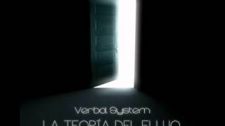 10 - VERBAL SYSTEM -VOY A DEJARLAS CAER- (ORIGINAL LONG VERSION) (LA TEORÍA DEL FLUJO, 2014)