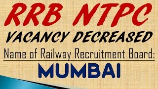 RRB NTPC VACANCY DECREASED || DETAILED ANALYSIS OF MUMBAI BOARD VACANCY||