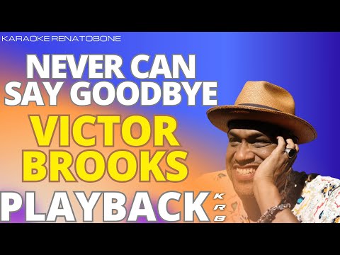 NEVER CAN SAY GOODBYE - VICTOR BROOKS - PLAYBACK DEMO