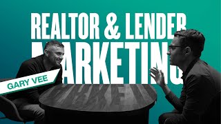 Gary Vaynerchuk on Realtor & Lender Marketing Strategy