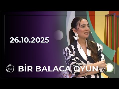 Bir Balaca Oyun / 26.10.2025