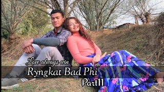 Ryngkat Bad Phi(Love always win)part11//Last part/