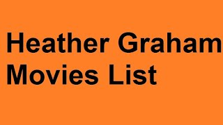 Heather Graham Movies List