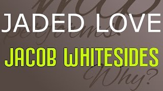 Jaded Love - Jacob Whitesides [cover by Molotov Cocktail Piano]