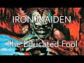 IRON MAIDEN - The Educated Fool (Lyric Video)
