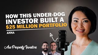 🏘 How This Under-Dog Investor Built a $25 Million Portfolio - Anna 🏡🔥🤠🤝 - 03/09/2025 - AUS Prop
