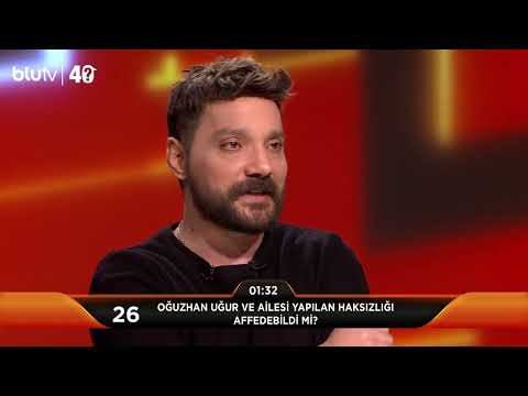 40 | Oğuzhan Uğur Ve Ailesi Yapılan Haksızlığı Affedebildi Mi?