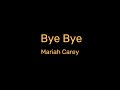 Mariah Carey - Bye Bye (Lyrics)