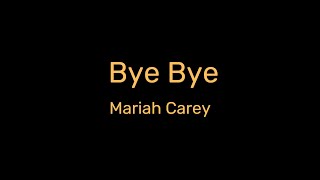 Mariah Carey - Bye Bye (Lyrics)