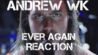 Andrew WK - Ever Again REACTION!!