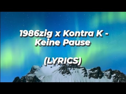 1986zig x Kontra K - Keine Pause (LYRICS)