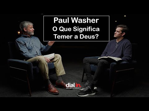 O Que Significa Temer a Deus? - Paul Washer (Dublado)