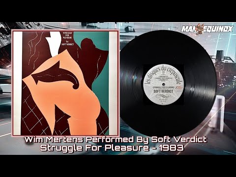 Wim Mertens Feat. Soft Verdict - Struggle For Pleasure (A2) - 1983 - Modern Classical, Minimal
