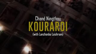 Chand Ningthou - KOURAROI (with Lanchenba Laishram