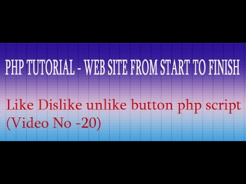 PHP TUTORIAL - WEB SITE FROM START TO FINISH-Like Dislike Unlike Button Features(Video No -21)