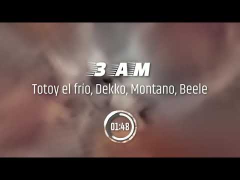 3AM - Totoy el frio, Dekko, Beéle, Montano (Audio Oficial)