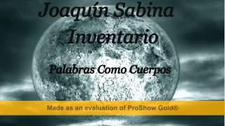 Joaquín Sabina - Inventario - Palabras Como Cuerpos