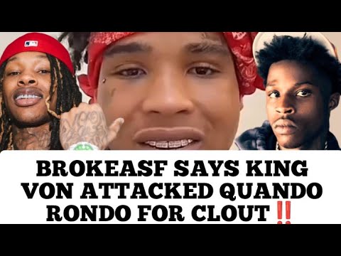 Brokeasf Disses King Von & Claims He Hit Quando Rondo Because He Was Clout Chasing & Playing Crazy