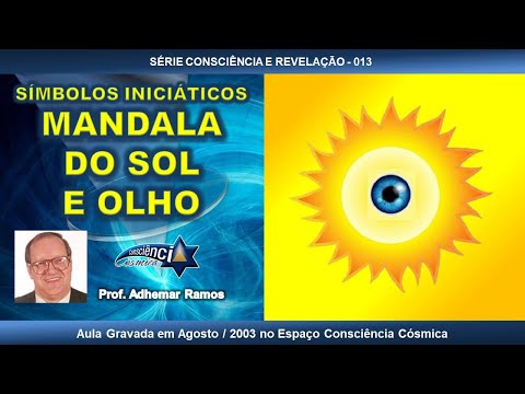 013 SÍMBOLOS INICIÁTICOS - MANDALA DO SOL - OLHO - Prof. Adhemar Ramos