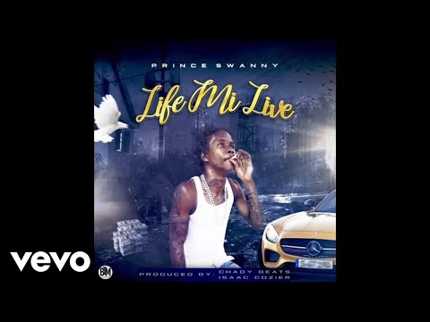 Prince Swanny - Life Mi Live (Official Audio)