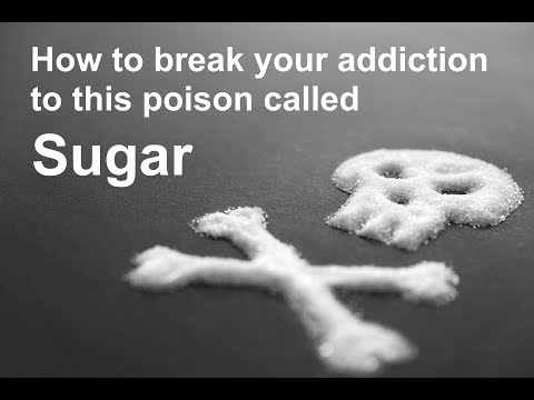 How to break your addiction to this poison called sugar
