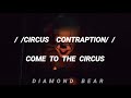 //CIRCUS CONTRAPTION// Come To The Circus; Sub español