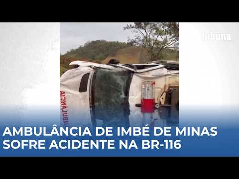 Ambulância de Imbé de Minas sofre acidente na BR-116, em Inhapim