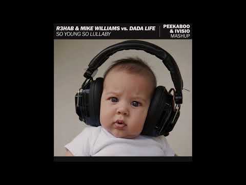 R3hab & Mike Williams vs. Dada Life - So Young So Lullaby (Peekaboo & IVISIO Mashup)
