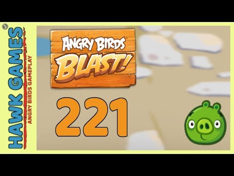 Angry Birds Blast Level 221 - 3 Stars Walkthrough, No Boosters