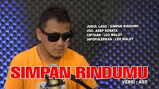 Download lagu SIMPAN RINDUMU (Leo Waldy)_VOC. ASEP SONATA mp3 Download lagu SIMPAN RINDUMU (Leo Waldy)_VOC. ASEP SONATA mp3