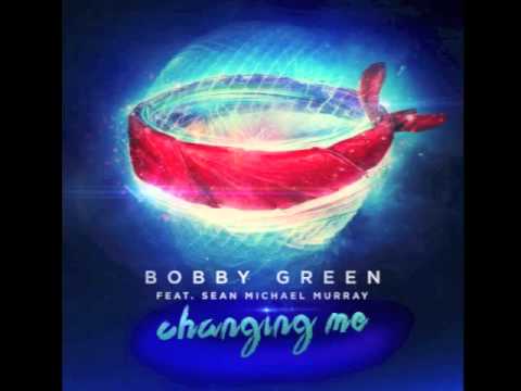 Bobby Green ft. Sean Michael Murray - Changing Me (Extended Mix)