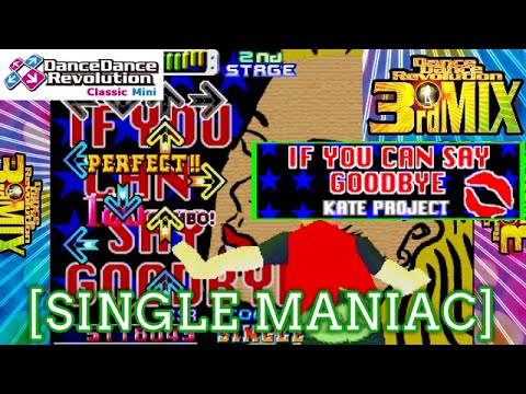 【DDR 3rd】 IF YOU CAN SAY GOODBYE / KATE PROJECT [SINGLE MANIAC(SSR)] [Classic Mini]