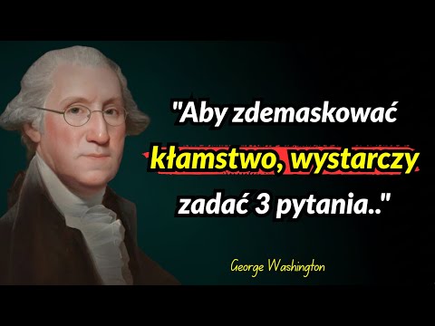 George Washington:"Aby zdemaskować kłamstwo, wystarczy zadać 3 pytania..!”