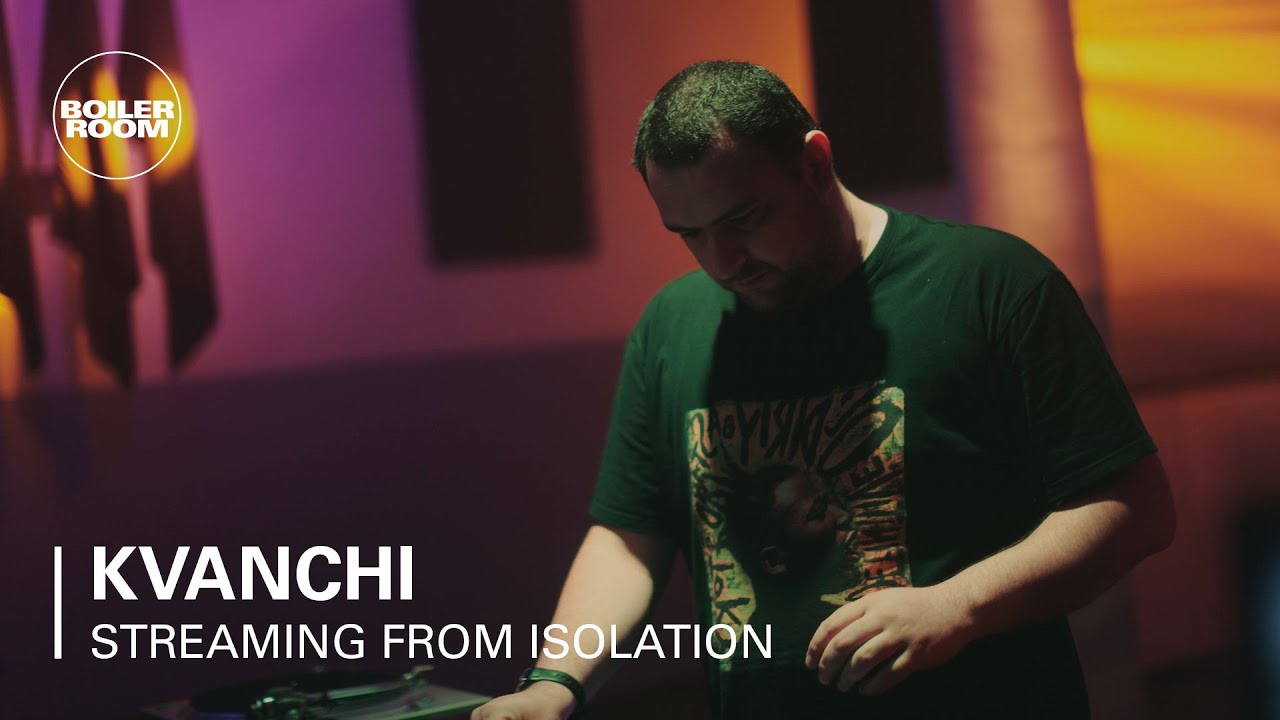 Kvanchi - Boiler Room: Streaming from Isolation