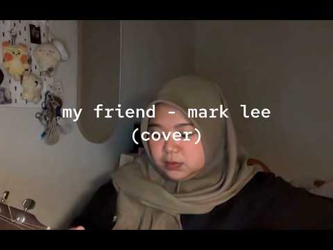 My Friend - Mark Lee (cover by kay)