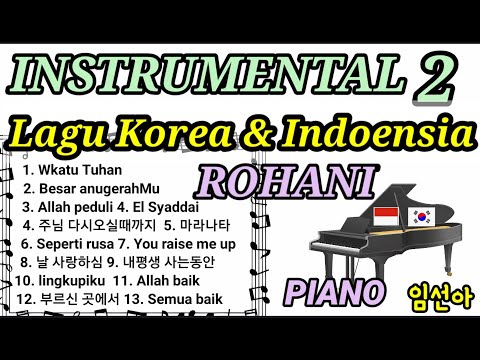 INSTRUMENTAL  LAGU ROHANI SAAT TEDUH  KOREA INDONESIA   묵상을 위한 은혜로운 피아노 찬양 연주.  .