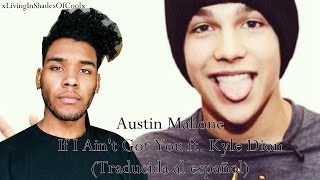 Austin Mahone - If I Ain't Got You ft. Kyle Dion (Traducida al español)