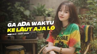 Download lagu Gak Ada Waktu Ke Laut Aja Lo - Radja ( Reggae Version ) mp3 Download lagu Gak Ada Waktu Ke Laut Aja Lo - Radja ( Reggae Version ) mp3