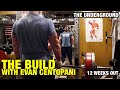 THE BUILD with Evan Centopani, 12 Weeks Out