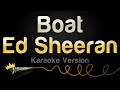 Ed Sheeran - Boat (Karaoke Version)