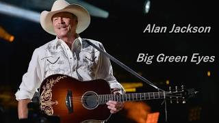Alan Jackson - Big Green Eyes ( Lyrics)