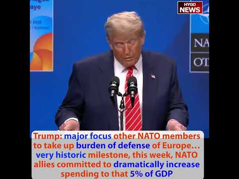 Sec Gen NATO: For too long US carried too much of burden; Trump: 5% GDP very historic milestone
