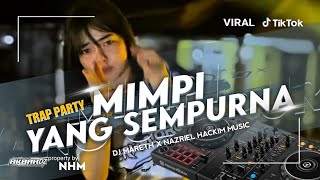 Download lagu DJ TRAP PARTY MIMPI YANG SEMPURNA‼️DJ MARETHH feat NAZRIEL HACKIM MUSIC  mp3