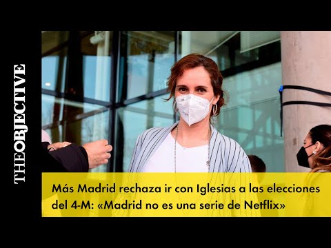 Más Madrid rechaza ir con Iglesias a las elecciones del 4-M: «Madrid no es una serie de Netflix»