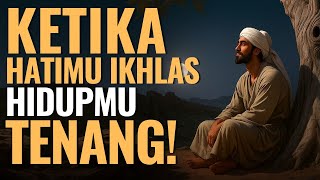 Download lagu Ketika Hatimu Ikhlas, Hidupmu Tenang dan Semua Masalah Jadi Mudah mp3