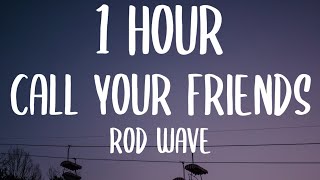 Rod Wave - Call Your Friends (1 HOUR/Lyrics)