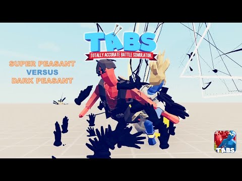 TABS | SUPER PEASANT VS DARK PEASANT!